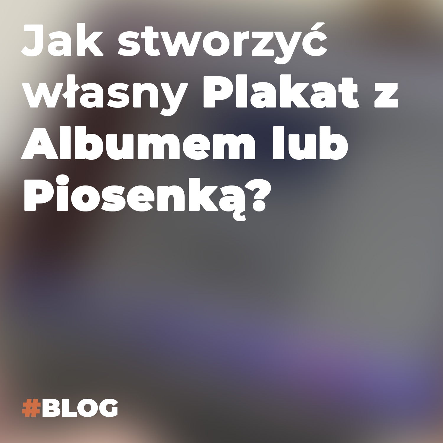 Jak stworzyć własny Plakat z albumem lub piosenką?