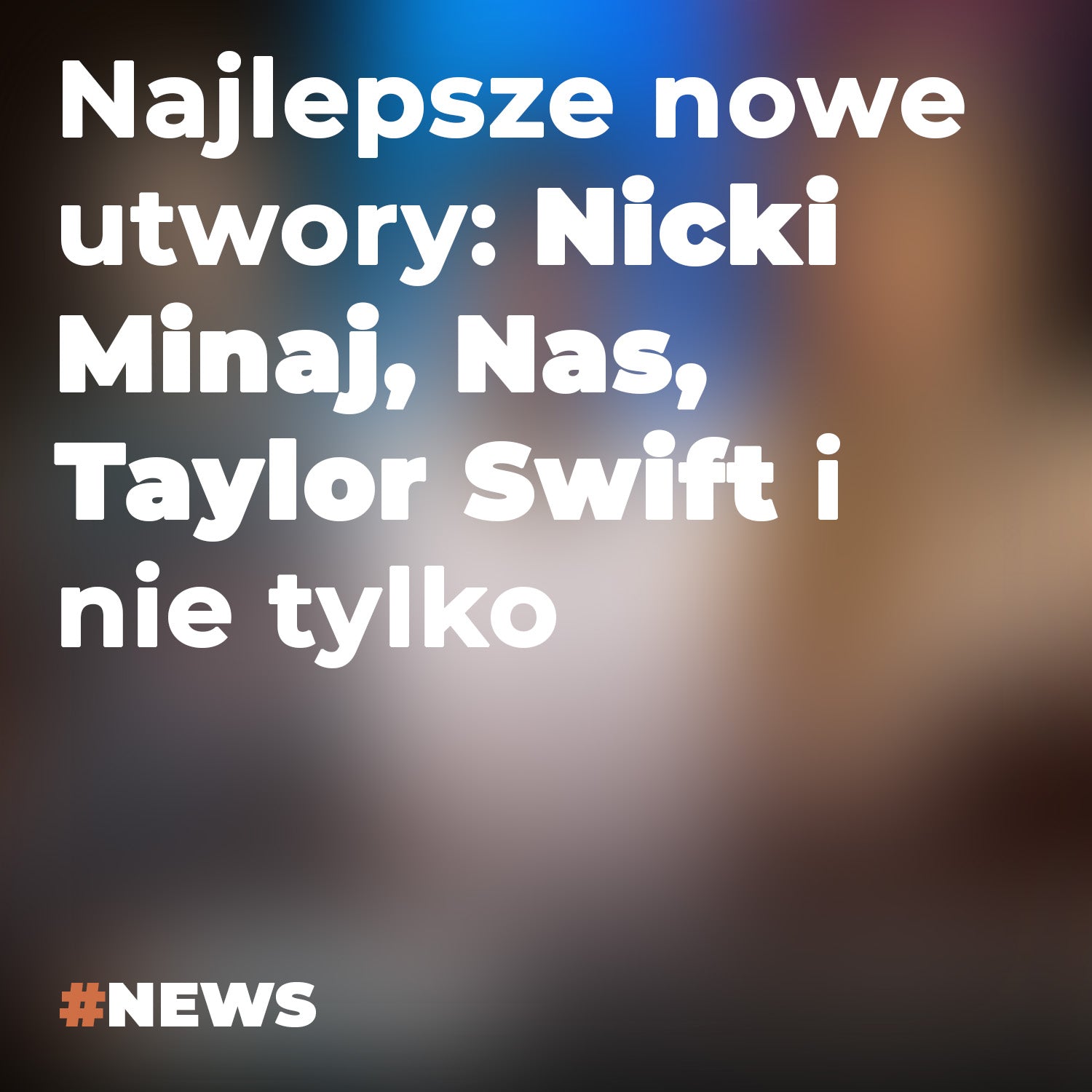 Najlepsze nowe utwory: Nicki Minaj, Nas, Taylor Swift i nie tylko