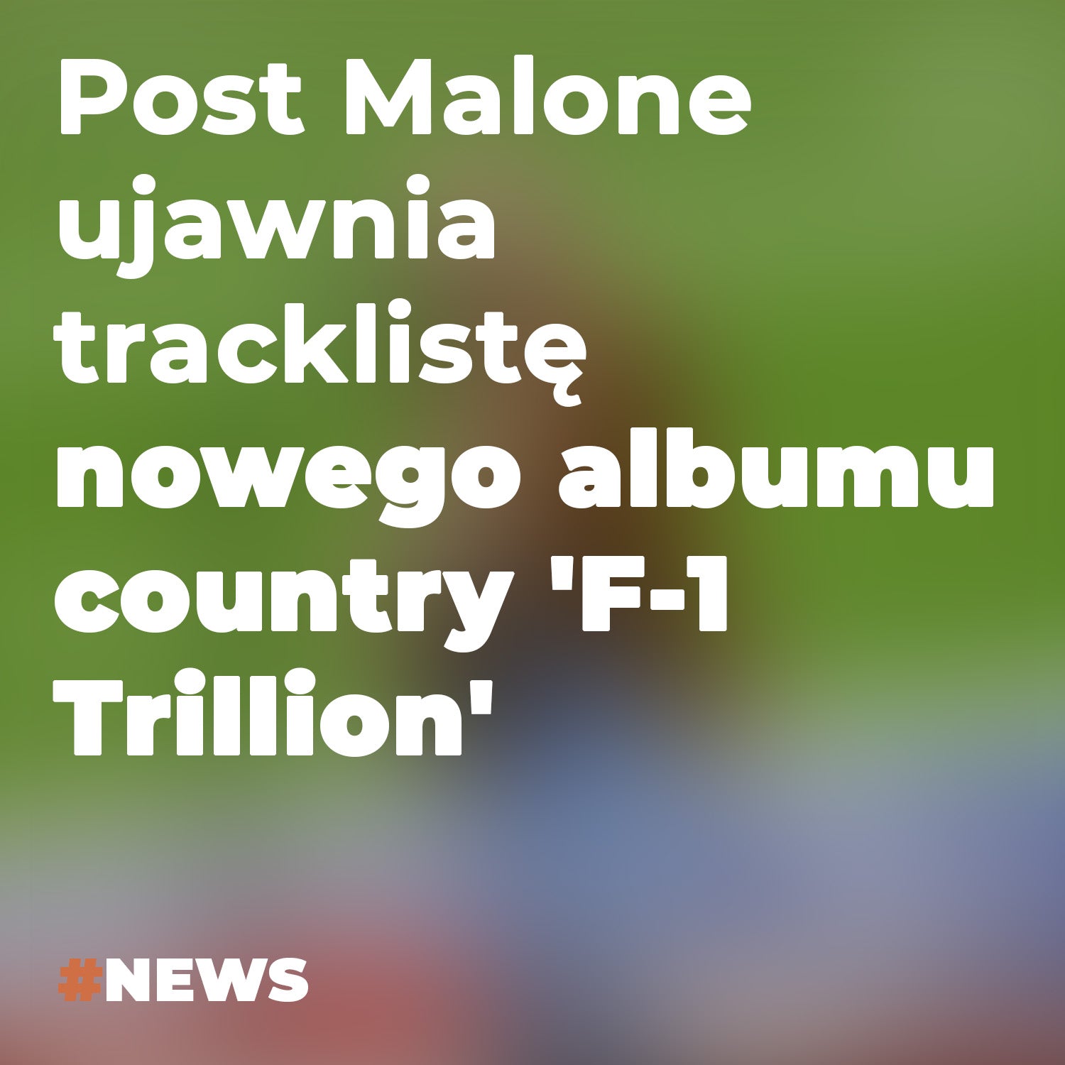 Post Malone ujawnia trackliste nowego albumu country F-1 Trillion