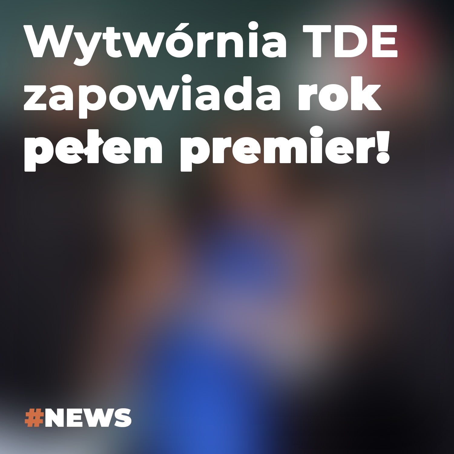 Wytwórnia TDE zapowiada rok pełen premier!