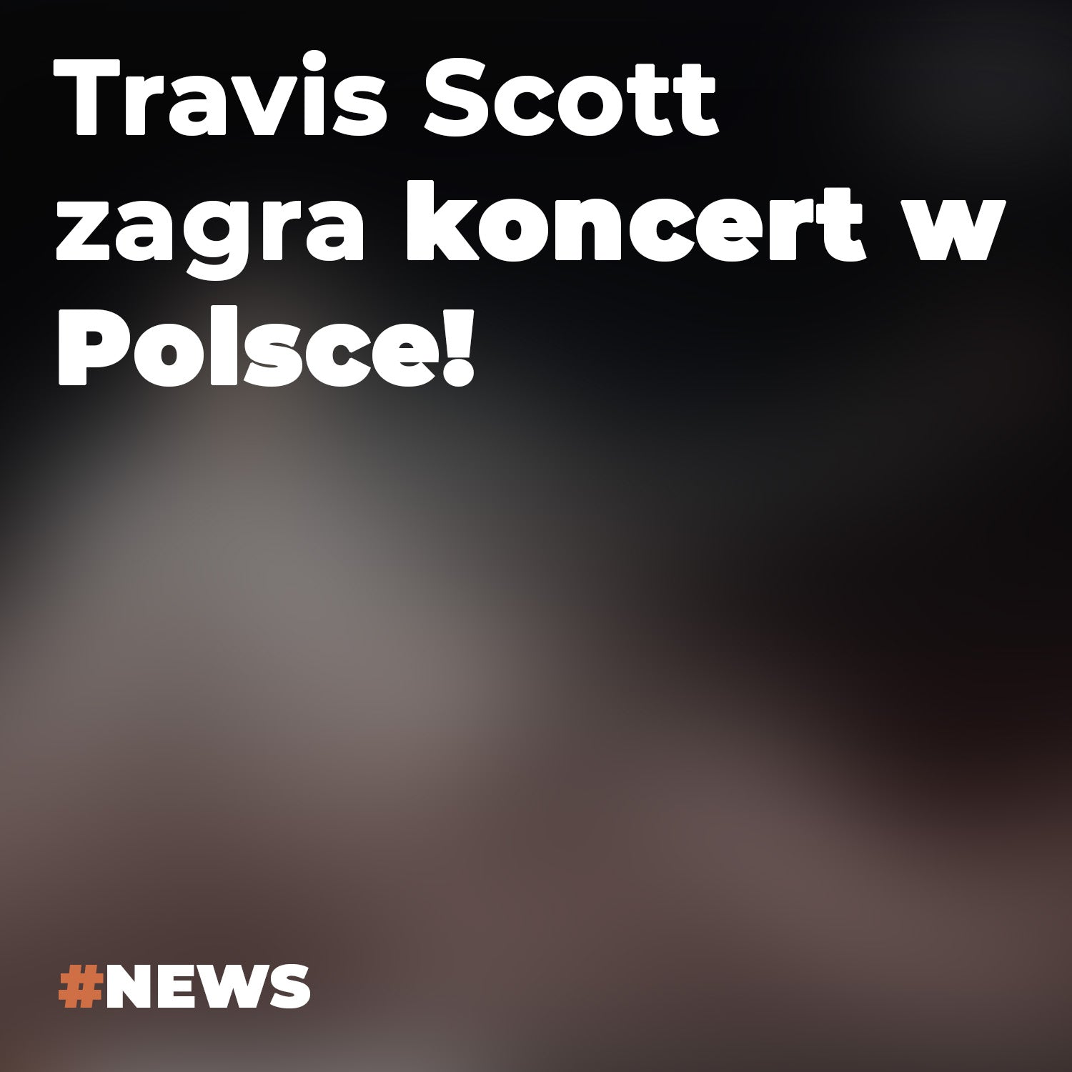 Travis Scott zagra koncert w Polsce!